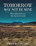 E-Book (epub) Tomorrow May Not Be Mine von Peter Cleary