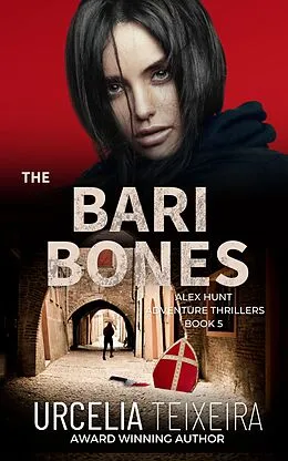 E-Book (epub) The Bari Bones (Alex Hunt Adventure Thrillers, #5) von Urcelia Teixeira