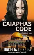 E-Book (epub) The Caiaphas Code (Alex Hunt Adventure Thrillers, #6) von Urcelia Teixeira