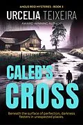 E-Book (epub) Caleb's Cross (ANGUS REID MYSTERIES, #3) von Urcelia Teixeira