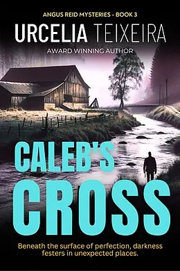 E-Book (epub) Caleb's Cross (ANGUS REID MYSTERIES, #3) von Urcelia Teixeira