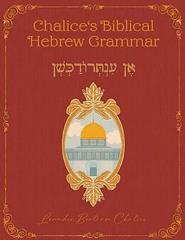 E-Book (epub) Chalice's Biblical Hebrew Grammar von Leander B. Chalice
