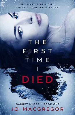 E-Book (epub) The First Time I Died (Garnet McGee, #1) von Jo Macgregor