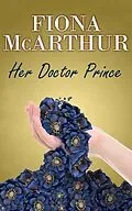 E-Book (epub) Her Doctor Prince von Fiona McArthur