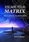 E-Book (epub) ESCAPE YOUR MATRIX von Anna Berger