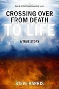 E-Book (epub) Crossing Over from Death to Life von Steve Harris