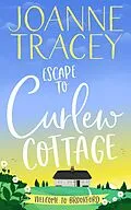 E-Book (epub) Escape To Curlew Cottage (Brookford, #1) von Joanne Tracey