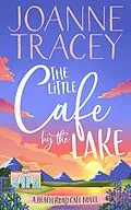 E-Book (epub) The Little Cafe By The Lake (Escape To The Country, #3) von Joanne Tracey