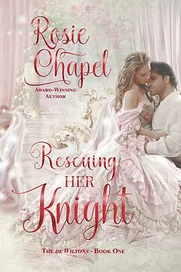 E-Book (epub) Rescuing her Knight (The de Wiltons, #1) von Rosie Chapel