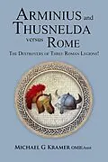 E-Book (epub) Arminius and Thusnelda Versus Rome von Michael Kramer
