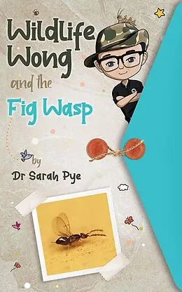 E-Book (epub) Wildlife Wong and the Fig Wasp von Sarah Pye
