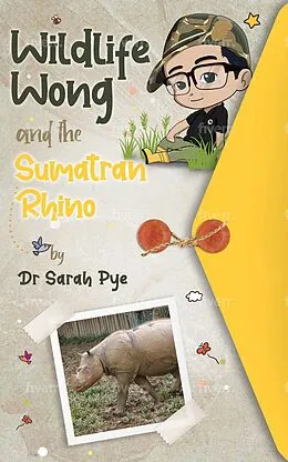 E-Book (epub) Wildlife Wong and the Sumatran Rhino von Sarah Pye