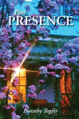 E-Book (epub) Past Presence von Dorothy Topfer