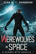 E-Book (epub) Werewolves In Space von Sean M. T. Shanahan