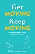 E-Book (epub) Get Moving, Keep Moving von Gordon Spence