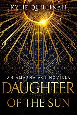 E-Book (epub) Daughter of the Sun (The Amarna Age, #0) von Kylie Quillinan