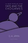 E-Book (epub) Fate and the Exogames von G. A. John