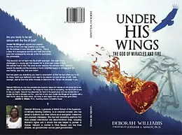 E-Book (epub) UNDER HIS WINGS GOD OF MIRACLES AND FIRE von Deborah Williams