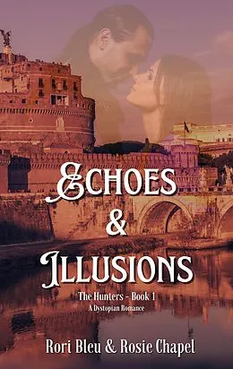 E-Book (epub) Echoes and Illusions (The Hunters, #1) von Rori Bleu, Rosie Chapel