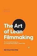 Kartonierter Einband The Art of Lean Filmmaking von David Eddy, Kylie Eddy