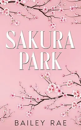 E-Book (epub) Sakura Park von Bailey Rae