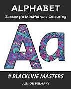 Couverture cartonnée ALPHABET Zentangle Mindfulness Colouring: Blackline Masters: Junior Primary de Centre For Mindful Education