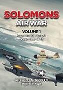 Couverture cartonnée Solomons Air War Volume 1 de Michael Claringbould, Peter Ingman