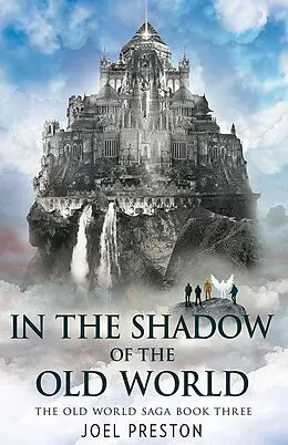 E-Book (epub) In the Shadow of The Old World (The Old World Saga) von Joel Preston