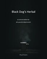 eBook (epub) Black Dog's Herbal - a conversation to de-puzzle depression de Paul Evers