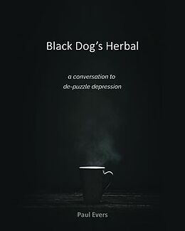 eBook (epub) Black Dog's Herbal - a conversation to de-puzzle depression de Paul Evers