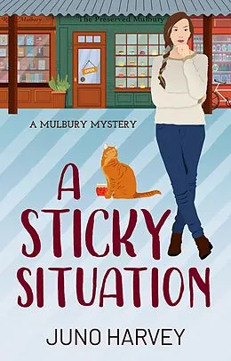E-Book (epub) A Sticky Situation (Mulbury Mystery, #1) von Juno Harvey