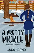 E-Book (epub) A Pretty Pickle (Mulbury Mystery, #2) von Juno Harvey
