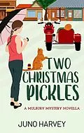 E-Book (epub) Two Christmas Pickles (Mulbury Mystery, #0) von Juno Harvey