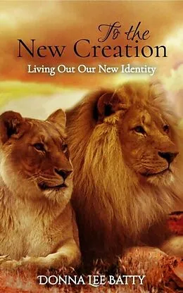 E-Book (epub) To the New Creation von Donna Lee Batty