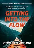 E-Book (epub) Getting into the Flow von Vincent G Melling