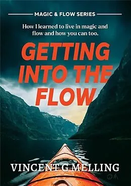 E-Book (epub) Getting into the Flow von Vincent G Melling
