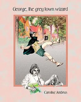 E-Book (epub) George The Greytown Wizard von Caroline Ambrus