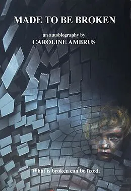 E-Book (epub) Made To Be Broken, What Is Broken Can Be Fixed von Caroline Ambrus