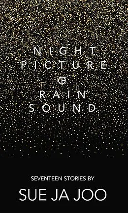 E-Book (epub) Night Picture of Rain Sound. Seventeen Stories von Sue Ja Joo