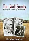 E-Book (epub) The Wall Family: Weaving the Threads of Memories von Christine Leonard