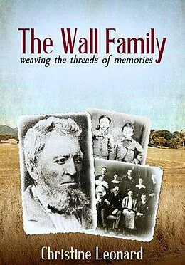 E-Book (epub) The Wall Family: Weaving the Threads of Memories von Christine Leonard