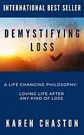 E-Book (epub) Demystifying Loss: A LIFE CHANGING PHILOSOPHY von Karen Chaston