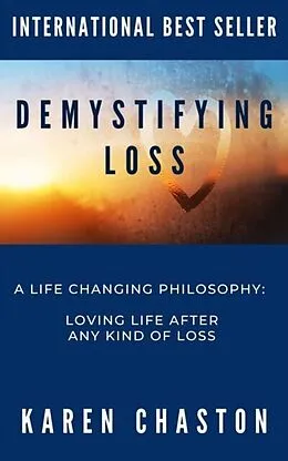 E-Book (epub) Demystifying Loss: A LIFE CHANGING PHILOSOPHY von Karen Chaston