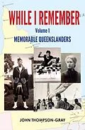 E-Book (epub) WHILE I REMEMBER VOLUME 1 von John Thompson-Gray
