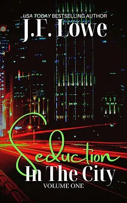 E-Book (epub) Seduction In The City - Volume One von J. F. Lowe