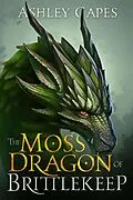 E-Book (epub) The Moss Dragon of Brittlekeep von Ashley Capes