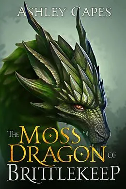 E-Book (epub) The Moss Dragon of Brittlekeep von Ashley Capes