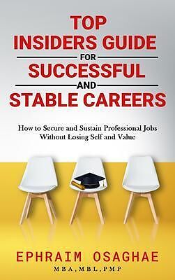 eBook (epub) Top Insiders Guide to Successful and Stable Careers de Ephraim Osaghae