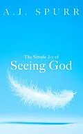 E-Book (epub) The Simple Joy of Seeing God von A. J. Spurr