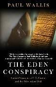 Couverture cartonnée The Eden Conspiracy: Ancient Memories of ET Contact and the Bible before God de Paul Wallis